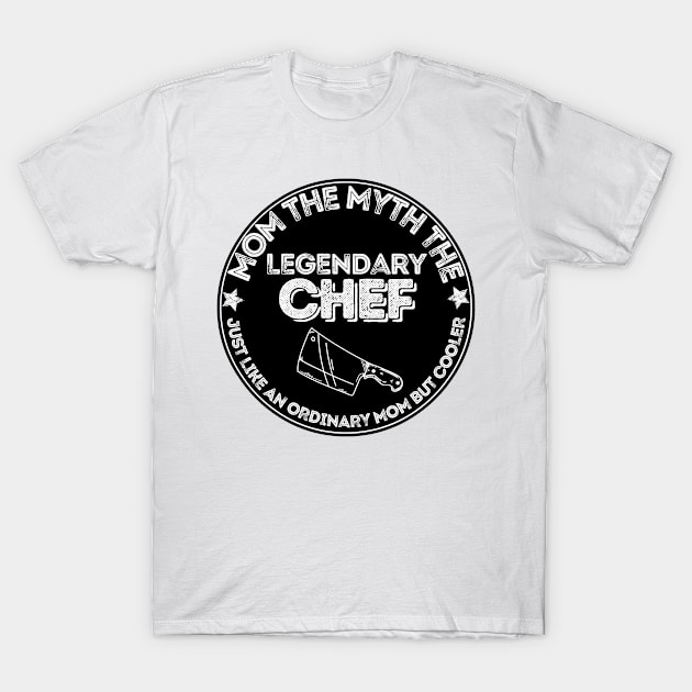 Mom the legendary chef T-Shirt by JokenLove